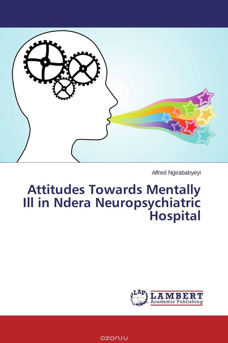 Скачать книгу "Attitudes Towards Mentally Ill in Ndera Neuropsychiatric Hospital"