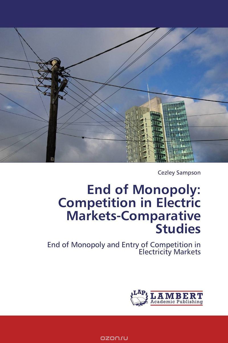 End of Monopoly:Competition in Electric Markets-Comparative Studies