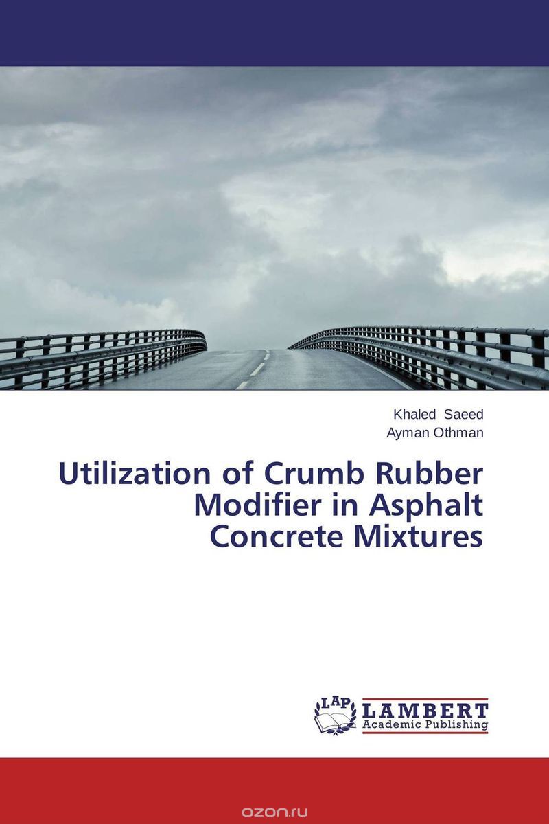 Скачать книгу "Utilization of Crumb Rubber Modifier in Asphalt Concrete Mixtures"