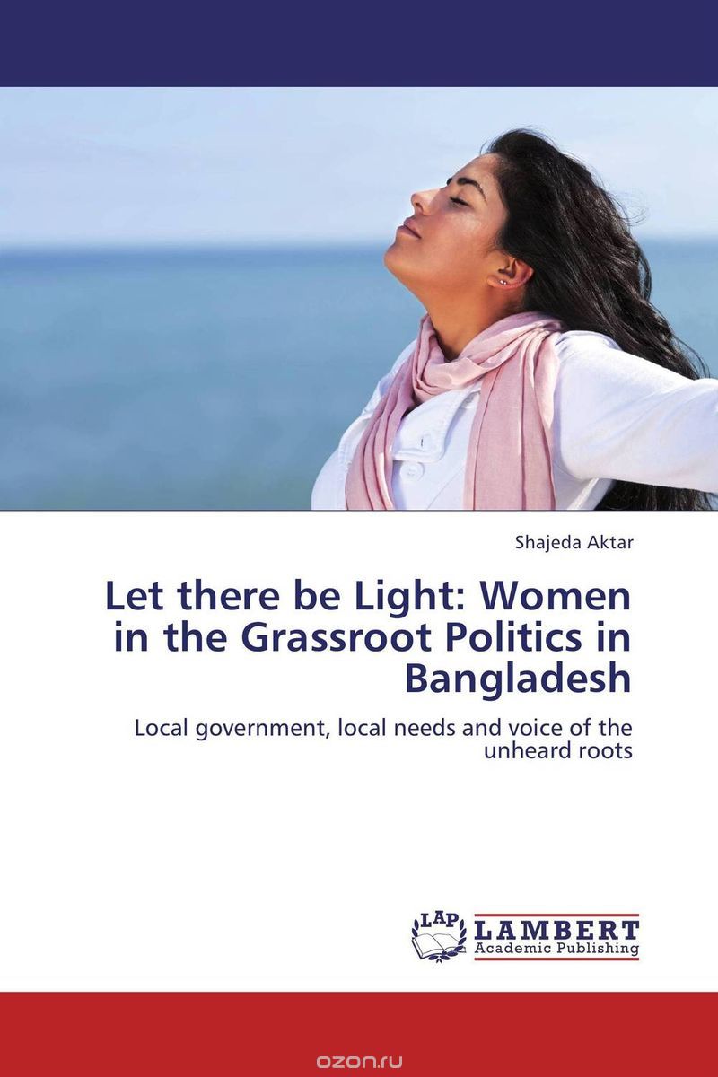 Скачать книгу "Let there be Light: Women in the Grassroot Politics in Bangladesh"