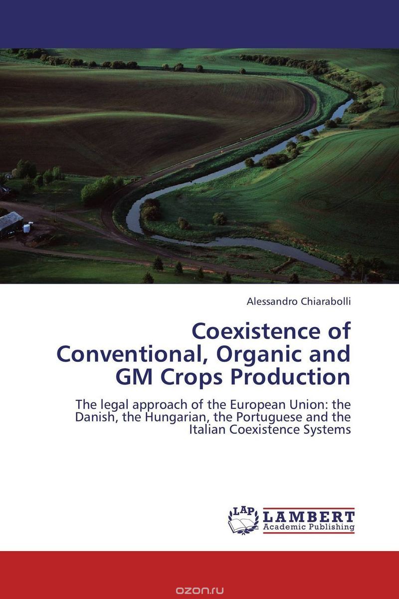 Скачать книгу "Coexistence of Conventional, Organic and GM Crops Production"