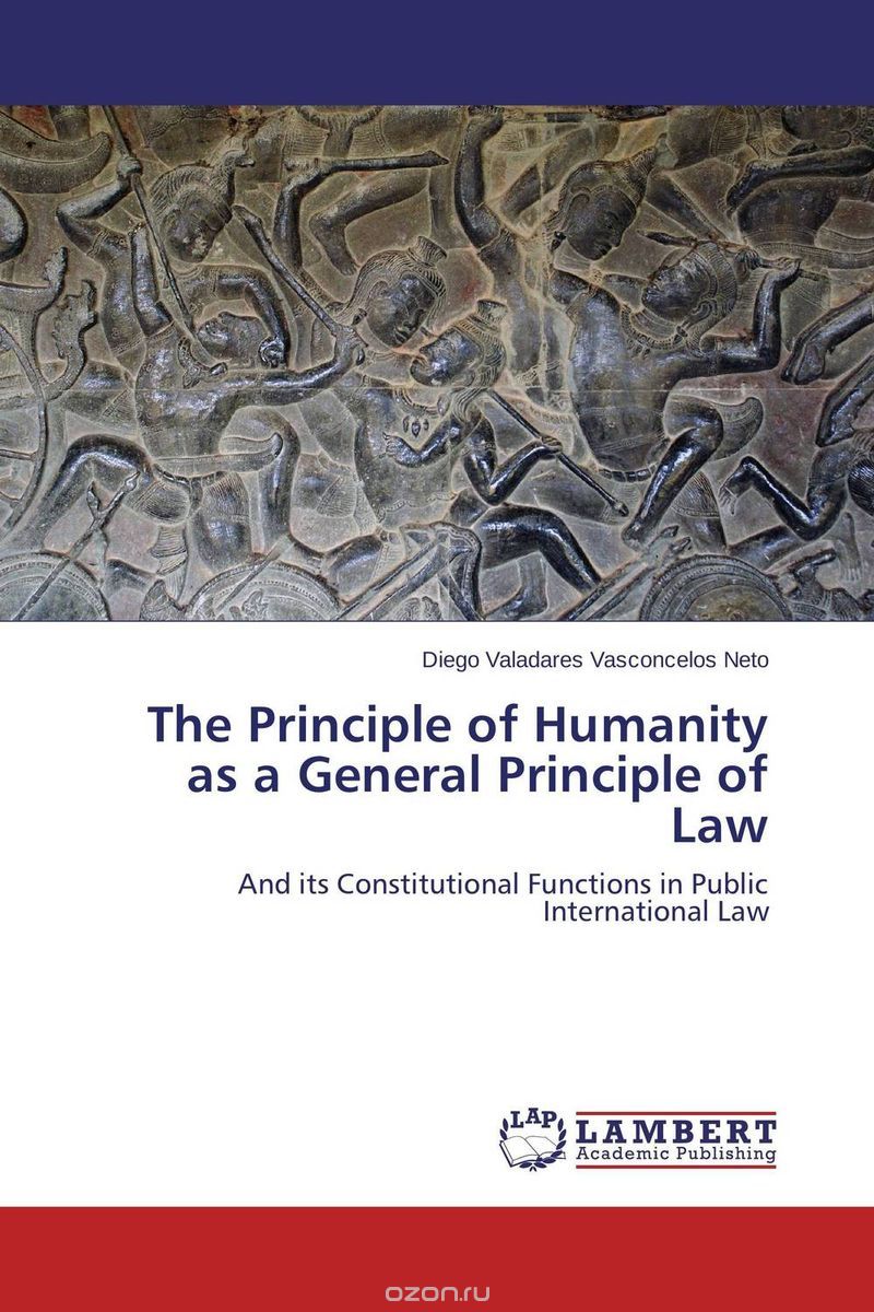 Скачать книгу "The Principle of Humanity as a General Principle of Law"