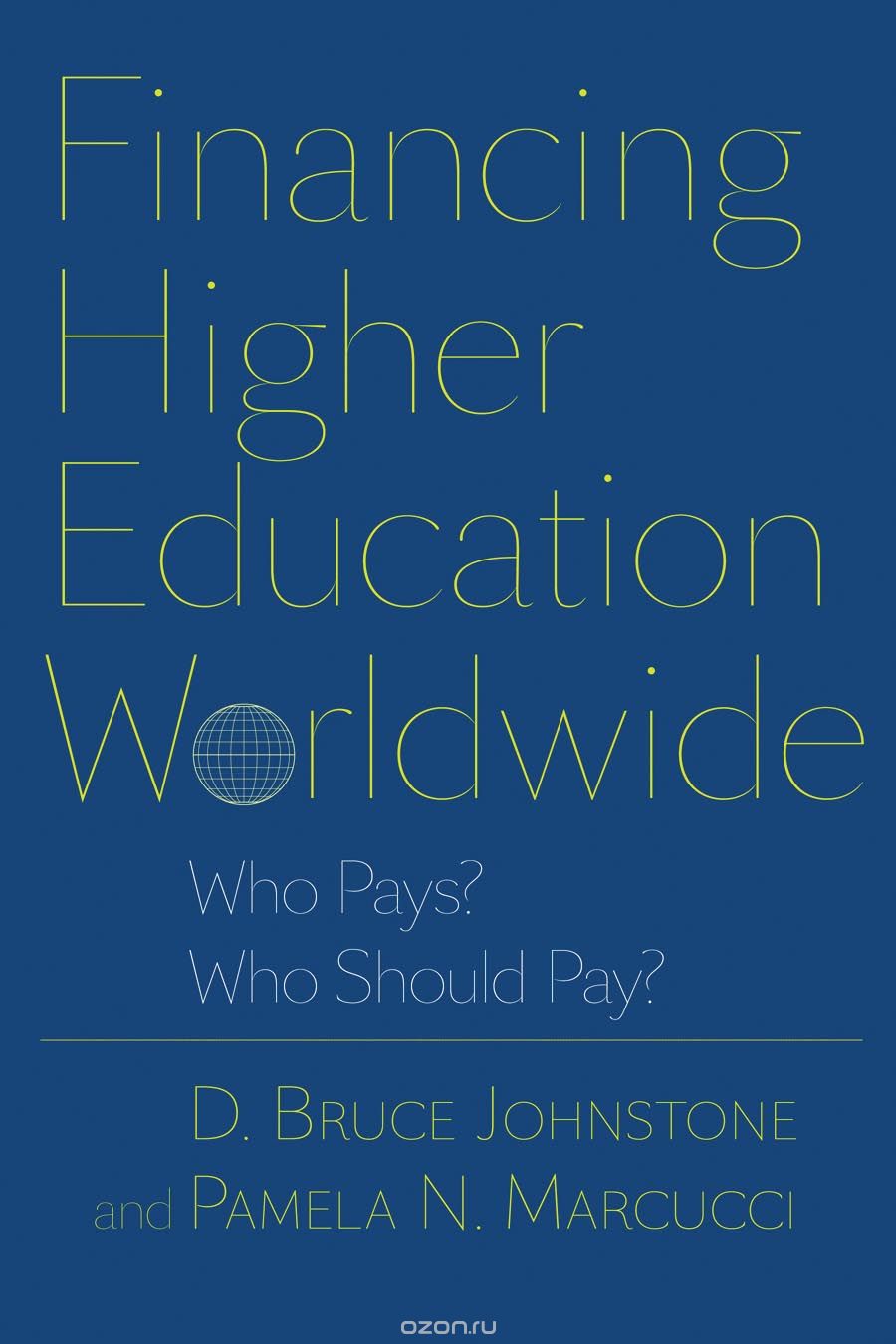 Financing Higher Education Worldwide – Who Pays? Who Should Pay?