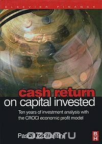 Скачать книгу "Cash Return on Capital Invested: Ten Years of Investment Analysis with the CROCI Economic Profit Model"