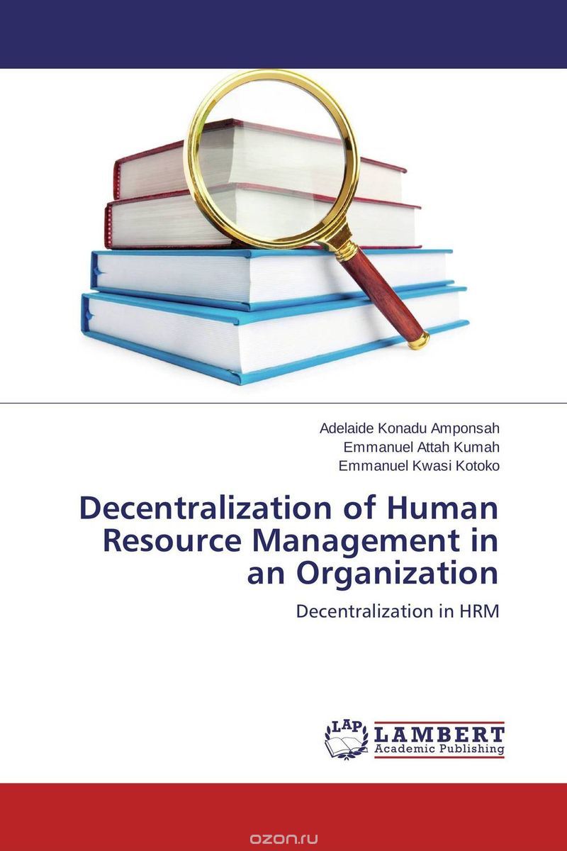 Скачать книгу "Decentralization of Human Resource Management in an Organization"