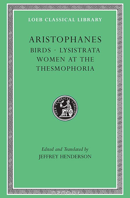 Aristophanes V 3 – Birds, Lysistrata, Women at the Thesmophoria L179 (Trans. Henderson)(Greek)