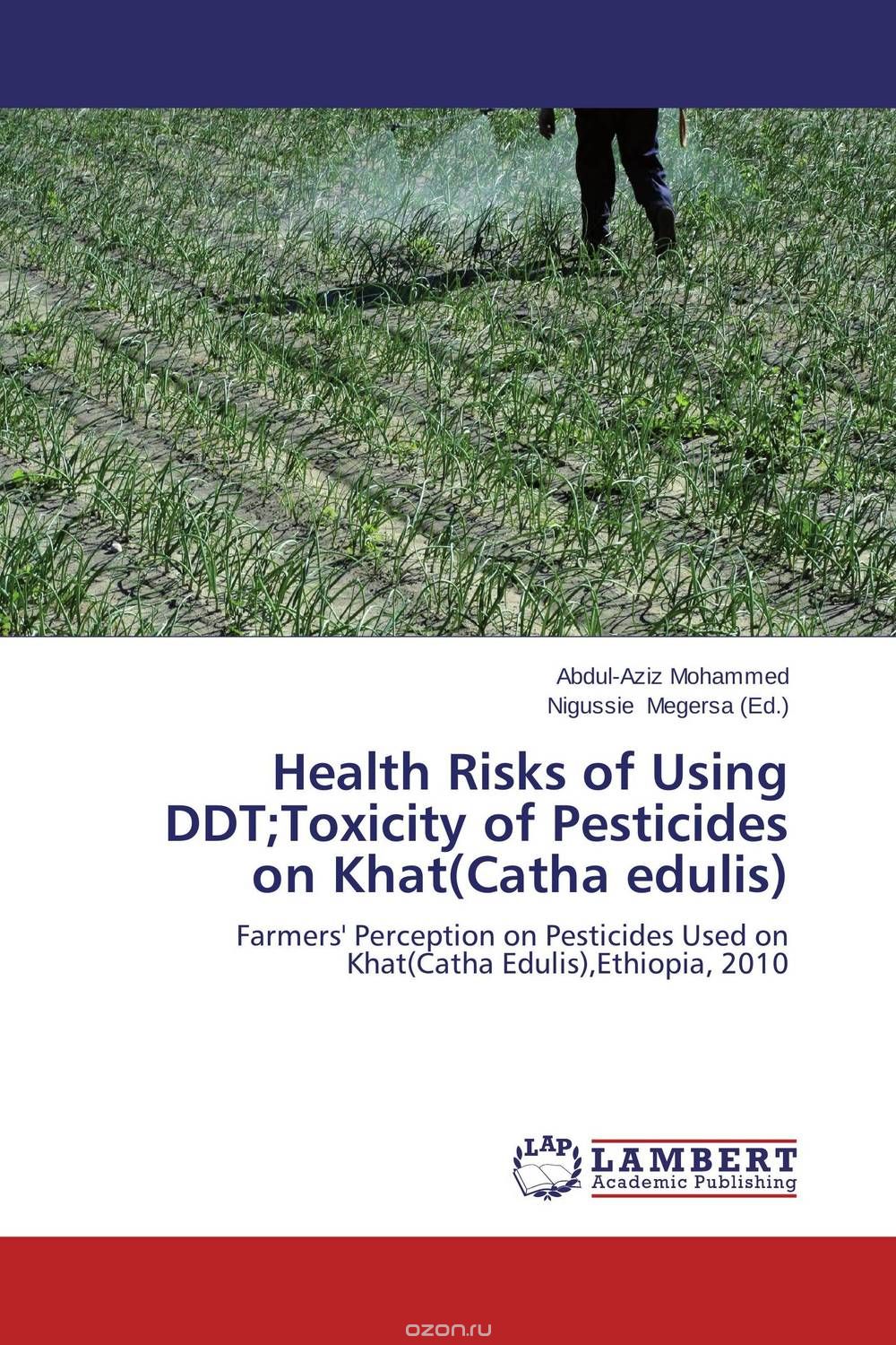 Скачать книгу "Health Risks of Using DDT;Toxicity of Pesticides on Khat(Catha edulis)"