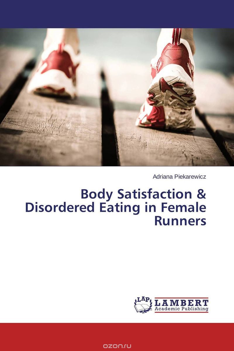 Скачать книгу "Body Satisfaction & Disordered Eating in Female Runners"