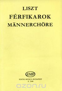 Liszt: Ferfikator: Mannerchore, Ferenc Liszt