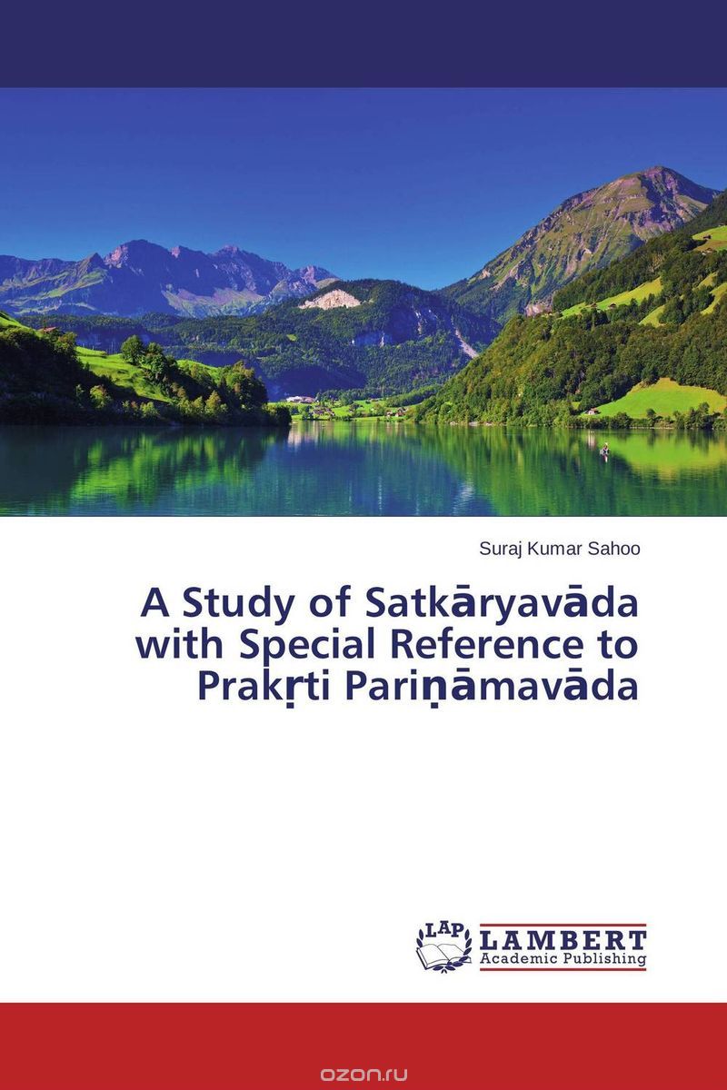 A Study of Satkaryavada with Special Reference to Prak?ti Pari?amavada