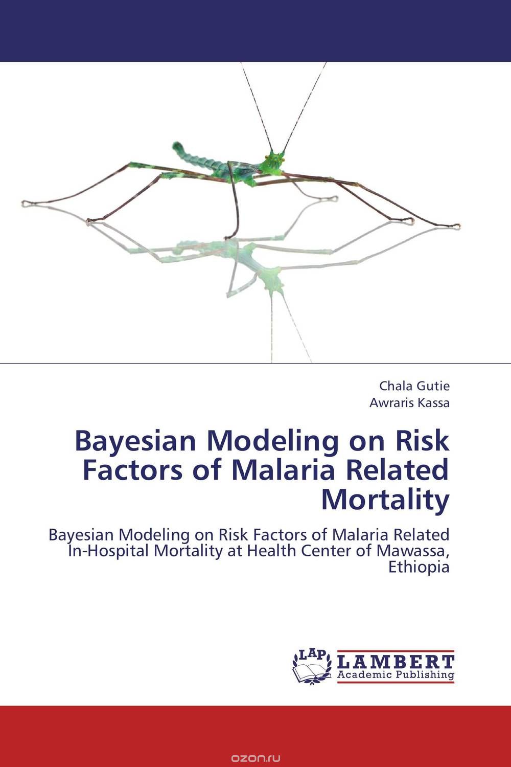 Скачать книгу "Bayesian Modeling on Risk Factors of Malaria Related Mortality"