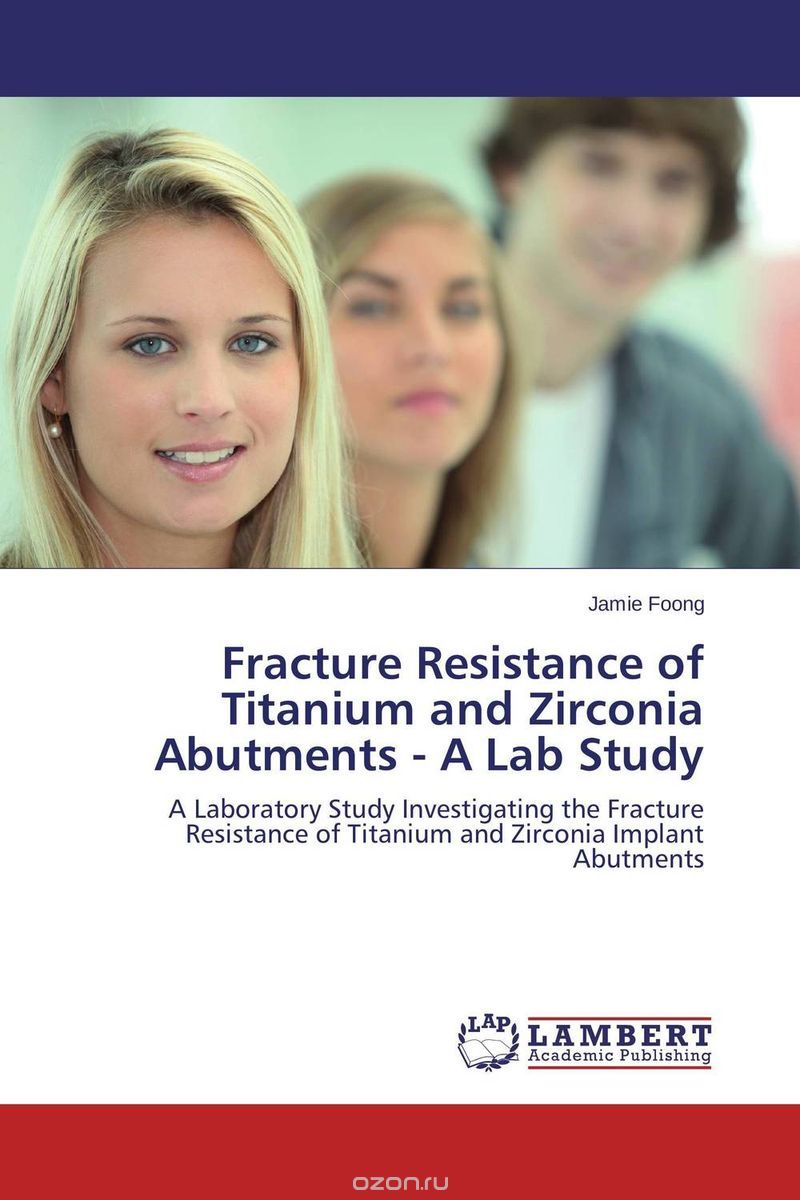 Скачать книгу "Fracture Resistance of Titanium and Zirconia Abutments - A Lab Study"