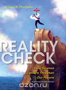 Reality Check: How Science Deniers Threaten Our Future