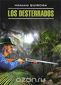 Скачать книгу "Los Desterrados, Horacio Quiroga"
