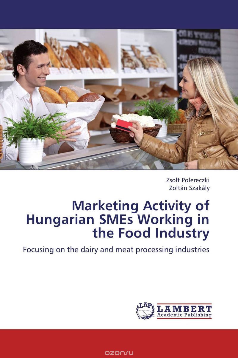 Скачать книгу "Marketing Activity of Hungarian SMEs Working in the Food Industry"
