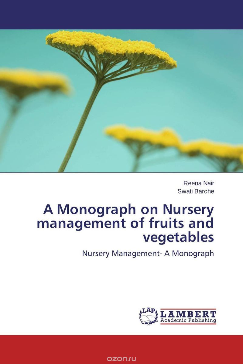 Скачать книгу "A Monograph on Nursery management of fruits and vegetables"