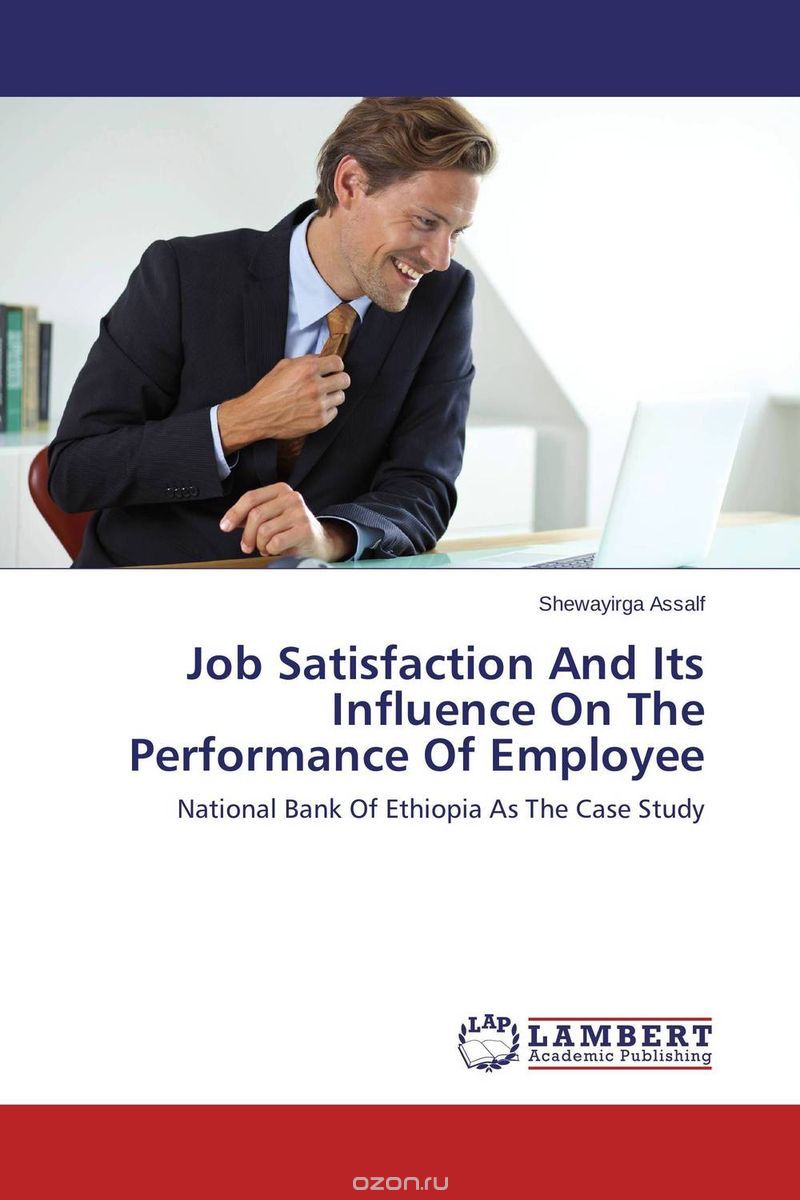 Скачать книгу "Job Satisfaction And Its Influence On The Performance Of Employee"