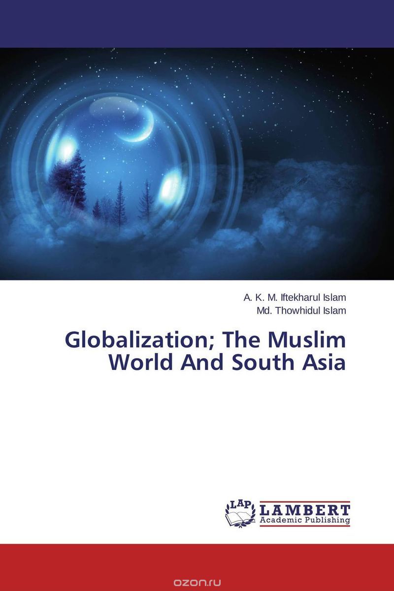 Скачать книгу "Globalization; The Muslim World And South Asia"