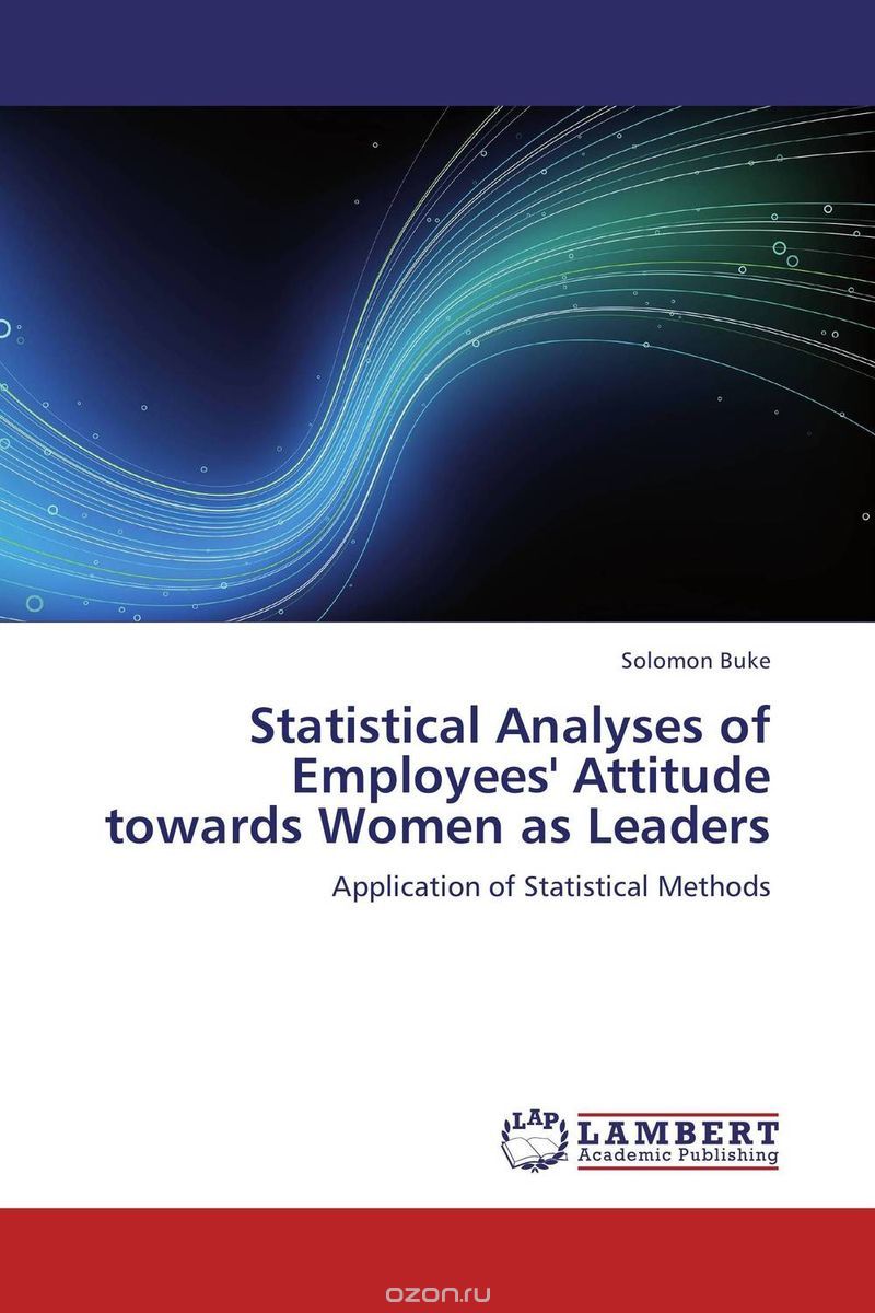 Скачать книгу "Statistical Analyses of Employees' Attitude towards Women as Leaders"