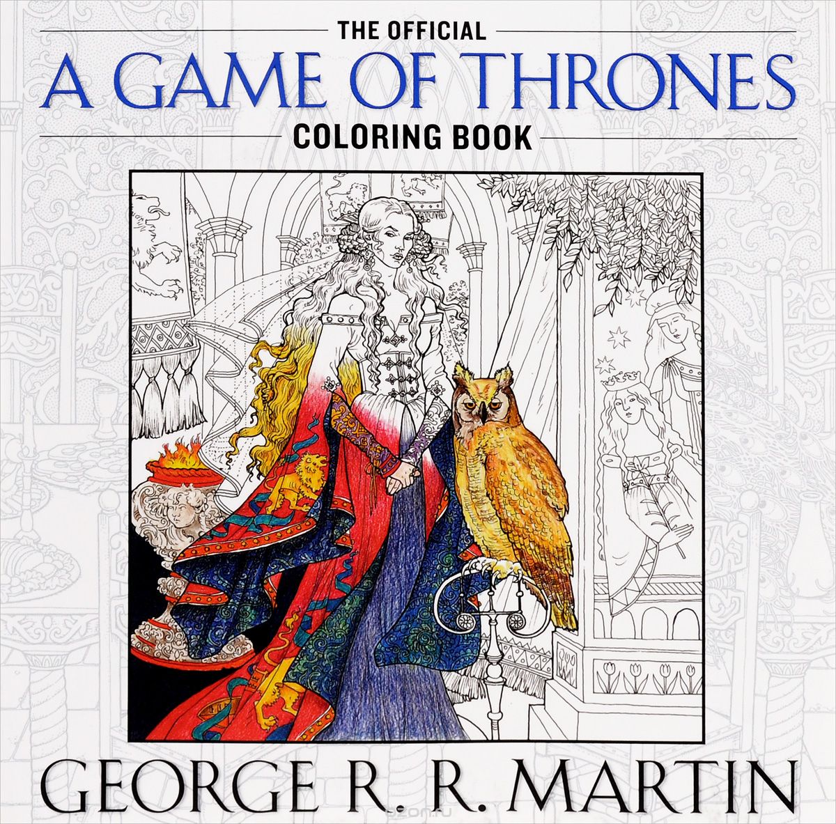 Скачать книгу "A Game of Thrones: The Official Coloring Book"