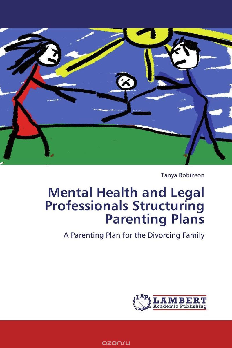 Скачать книгу "Mental Health and Legal Professionals Structuring Parenting Plans"