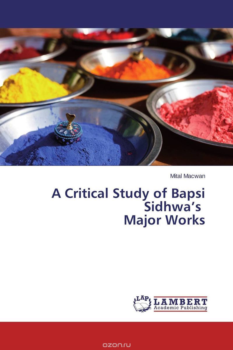 A Critical Study of  Bapsi Sidhwa’s   Major Works