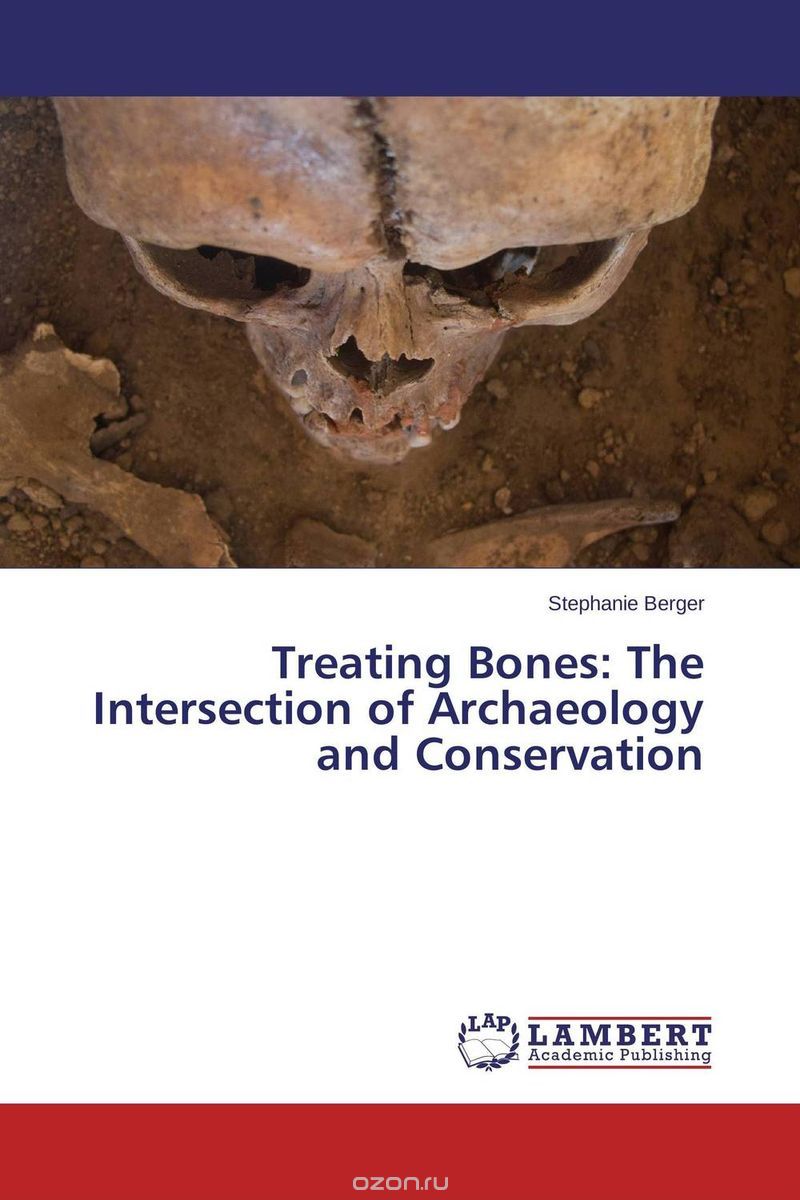 Скачать книгу "Treating Bones: The Intersection of Archaeology and Conservation"