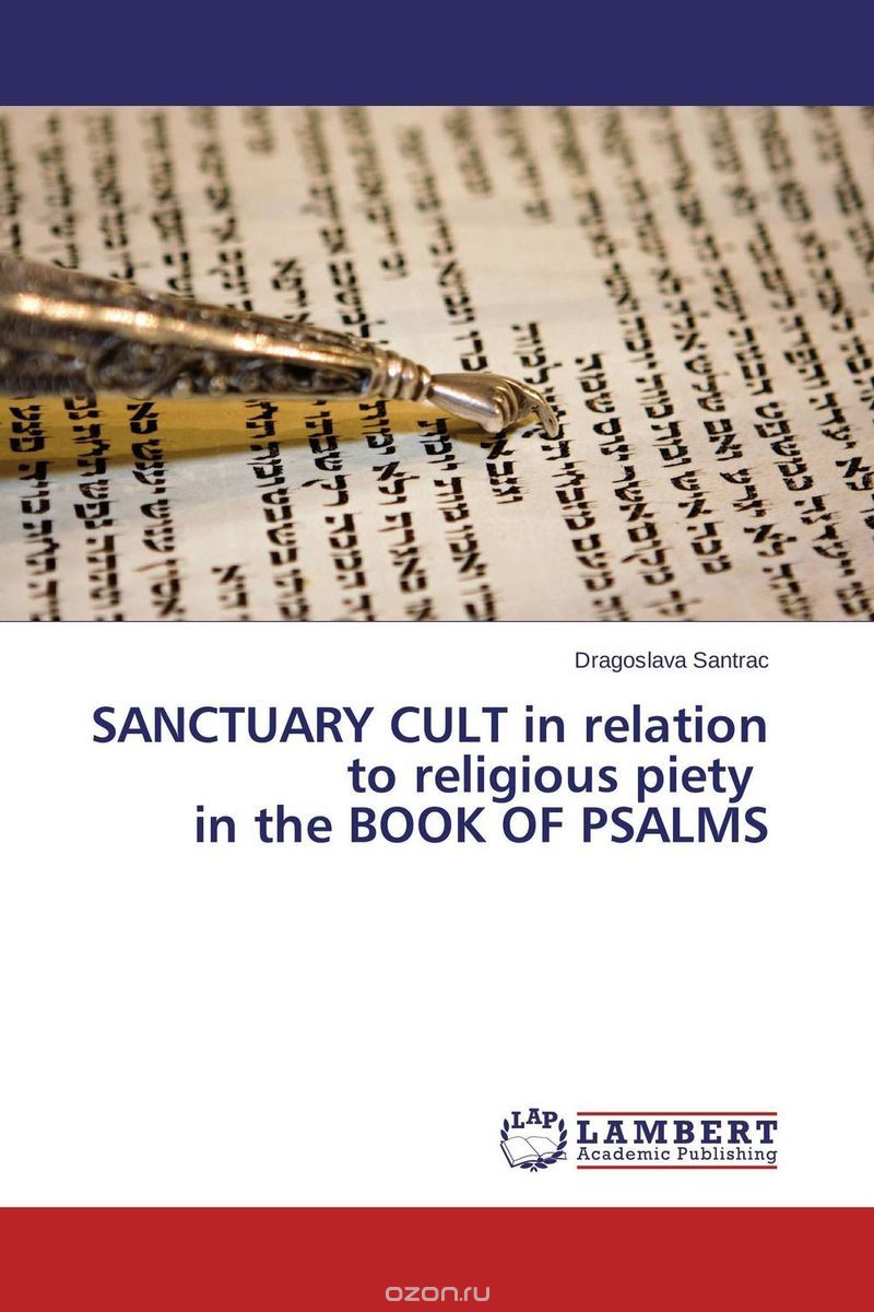 SANCTUARY CULT in relation to religious piety   in the BOOK OF PSALMS