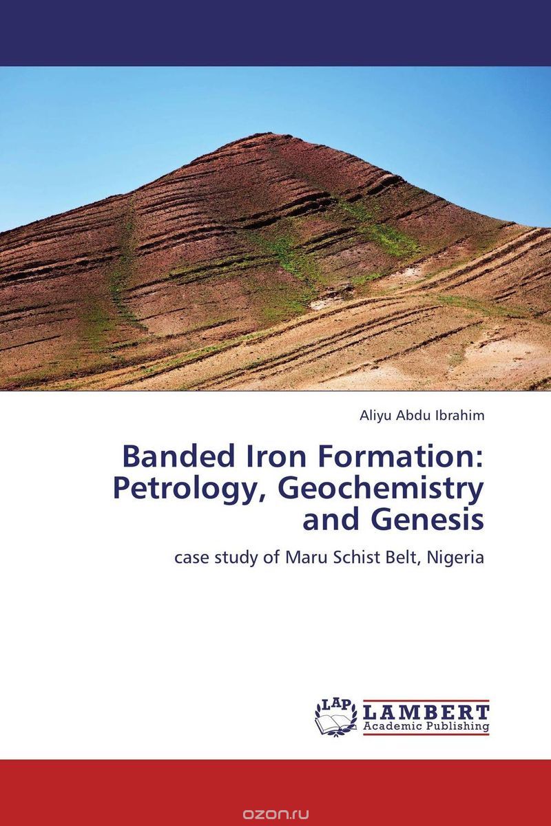 Скачать книгу "Banded Iron Formation: Petrology, Geochemistry and Genesis"