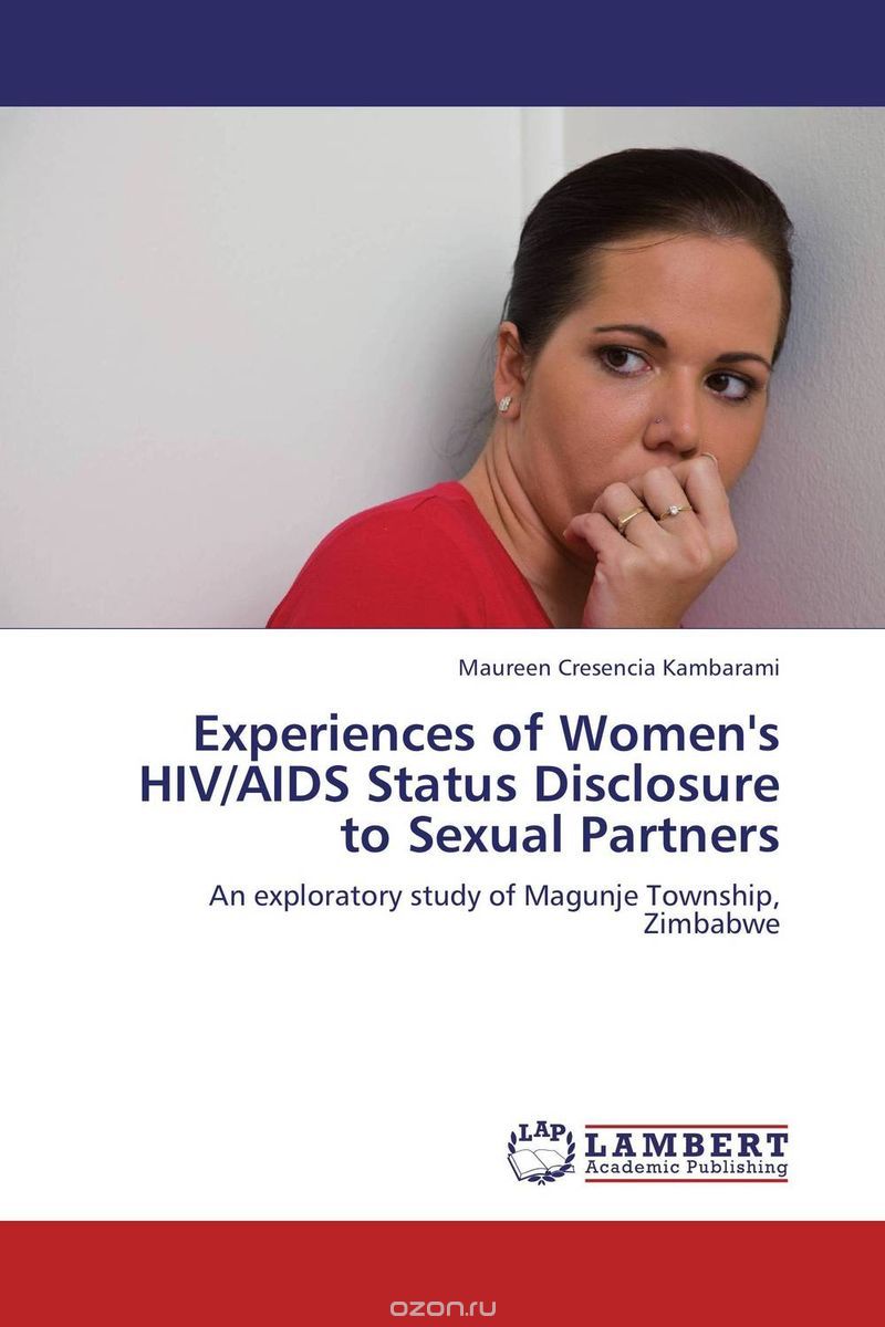 Скачать книгу "Experiences of Women's HIV/AIDS Status Disclosure to Sexual Partners"