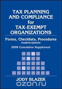 Tax Planning and Compliance for Tax–Exempt Organizations, 2008 Cumulative Supplement